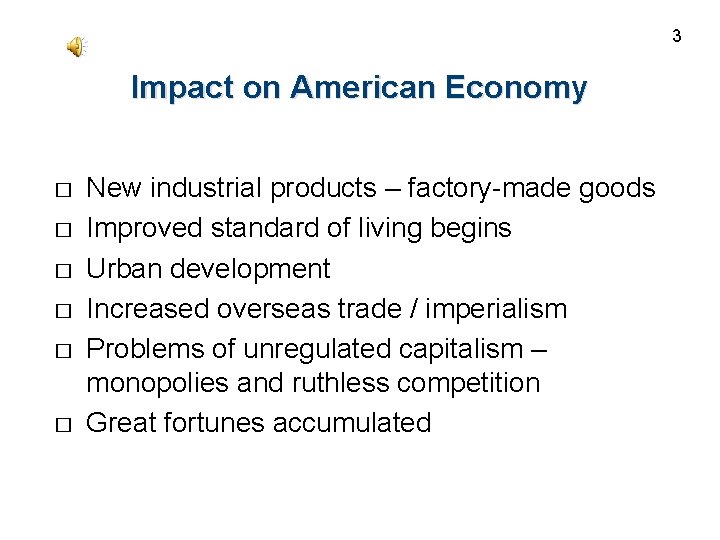 3 Impact on American Economy � � � New industrial products – factory-made goods