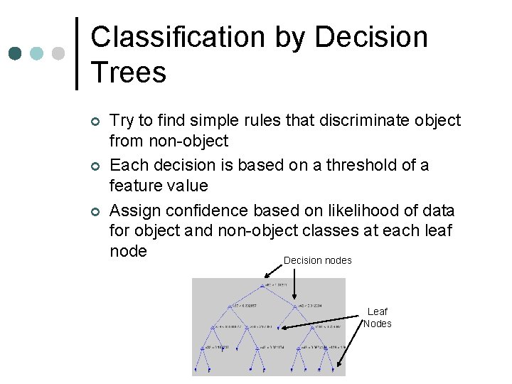 Classification by Decision Trees ¢ ¢ ¢ Try to find simple rules that discriminate