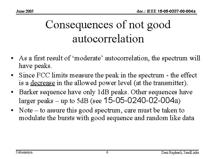 doc. : IEEE 15 -05 -0337 -00 -004 a June 2005 Consequences of not