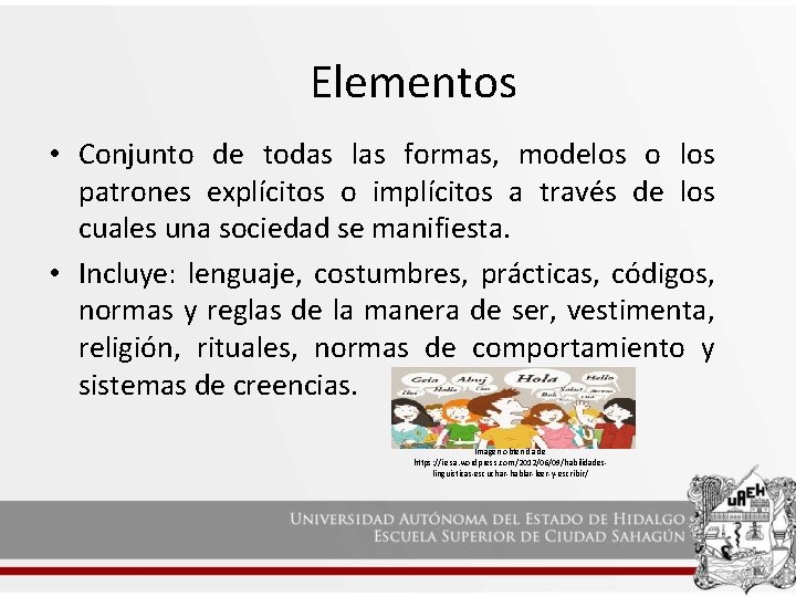 Elementos • Conjunto de todas las formas, modelos o los patrones explícitos o implícitos