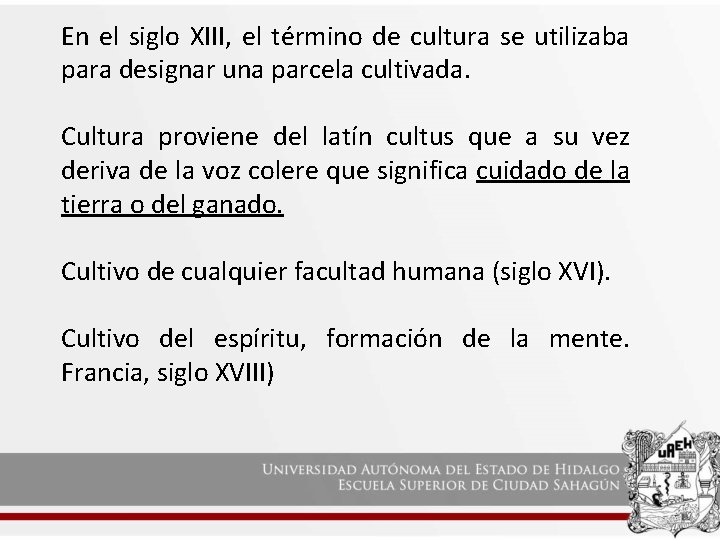 En el siglo XIII, el término de cultura se utilizaba para designar una parcela