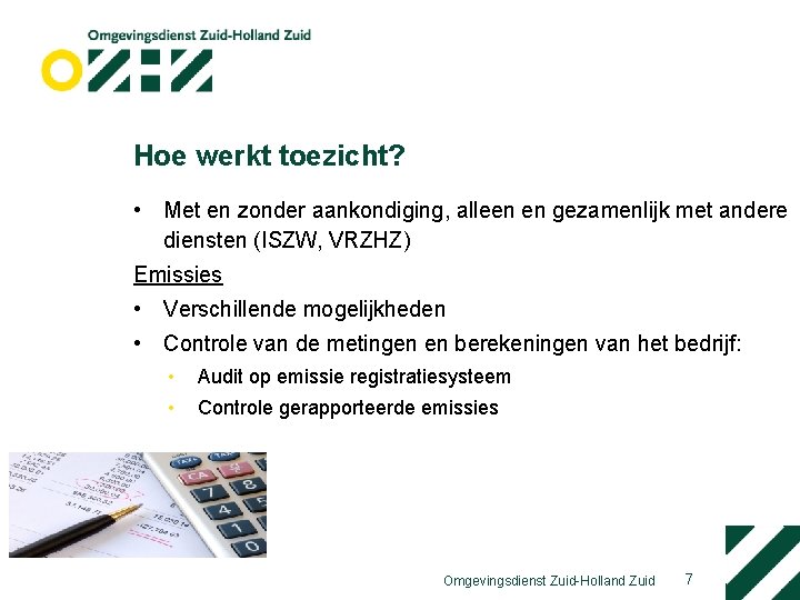 Hoe werkt toezicht? • Met en zonder aankondiging, alleen en gezamenlijk met andere diensten