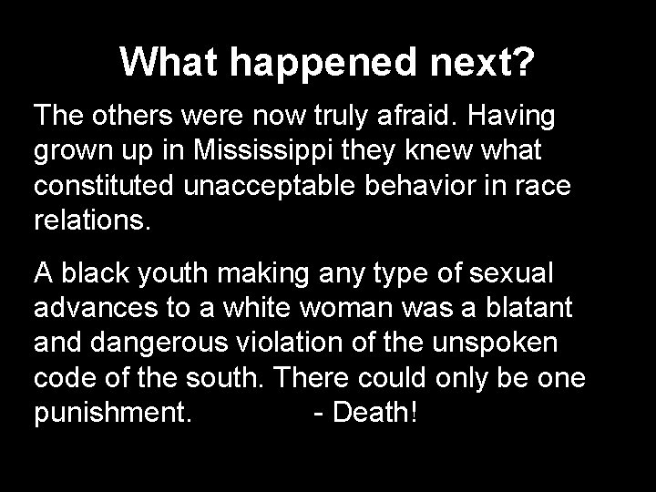 What happened next? The others were now truly afraid. Having grown up in Mississippi