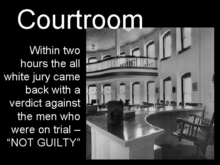 Courtroom Within two hours the all white jury came back with a verdict against