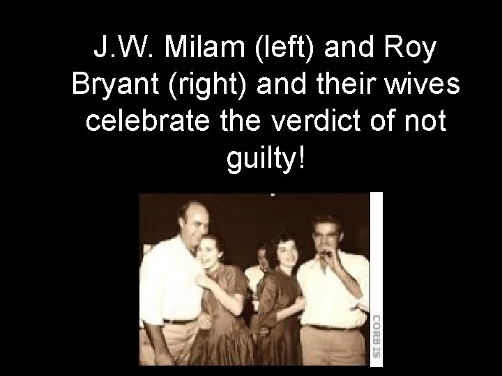 J. W. Milam (left) and Roy Bryant (right) and their wives celebrate the verdict