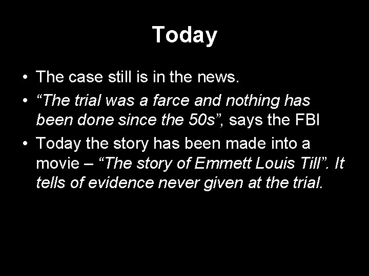 Today • The case still is in the news. • “The trial was a