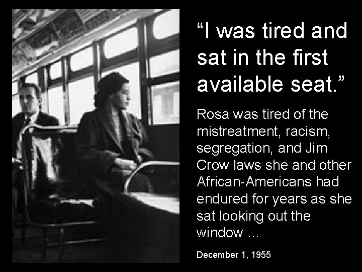 “I was tired and sat in the first available seat. ” Rosa was tired