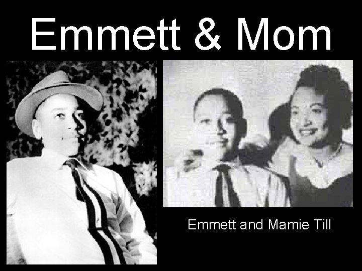 Emmett & Mom Emmett and Mamie Till 