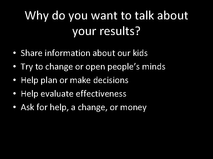 Why do you want to talk about your results? • • • Share information