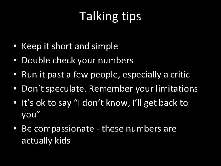 Talking tips Keep it short and simple Double check your numbers Run it past