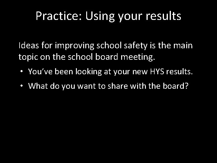 Practice: Using your results Ideas for improving school safety is the main topic on