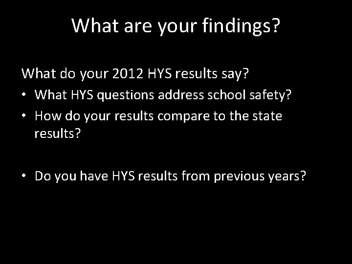 What are your findings? What do your 2012 HYS results say? • What HYS