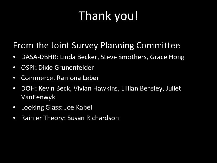 Thank you! From the Joint Survey Planning Committee DASA-DBHR: Linda Becker, Steve Smothers, Grace