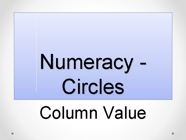 Numeracy Circles Column Value What is Column Value