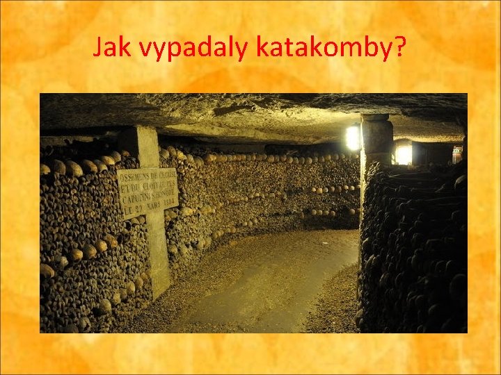 Jak vypadaly katakomby? 