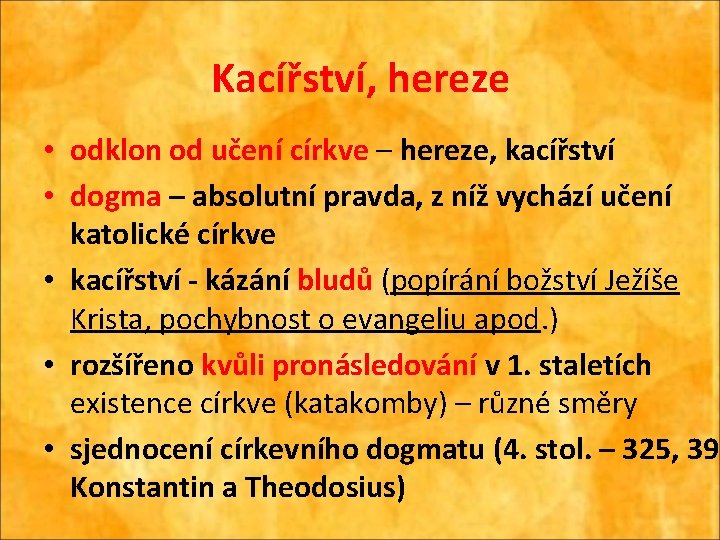 Kacířství, hereze • odklon od učení církve – hereze, kacířství • dogma – absolutní