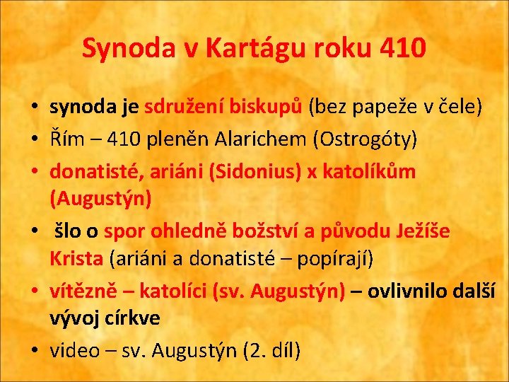 Synoda v Kartágu roku 410 • synoda je sdružení biskupů (bez papeže v čele)