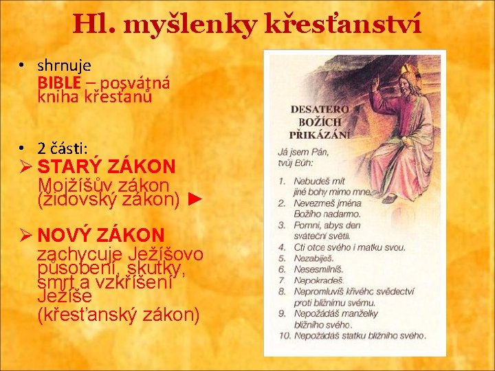 Hl. myšlenky křesťanství • shrnuje BIBLE – posvátná kniha křesťanů • 2 části: Ø