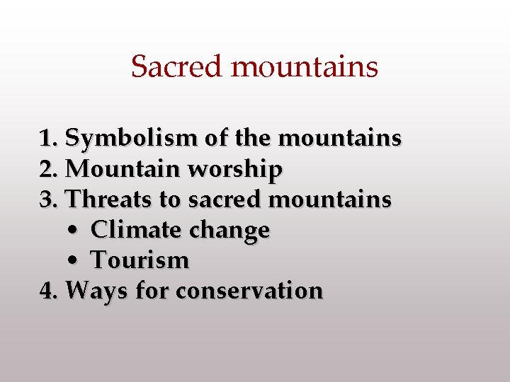 Sacred mountains 1. Symbolism of the mountains 2. Mountain worship 3. Threats to sacred