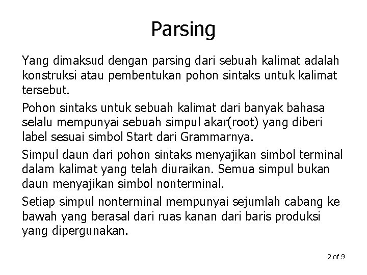 Parsing Yang dimaksud dengan parsing dari sebuah kalimat adalah konstruksi atau pembentukan pohon sintaks