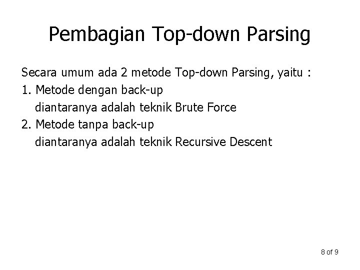 Pembagian Top-down Parsing Secara umum ada 2 metode Top-down Parsing, yaitu : 1. Metode