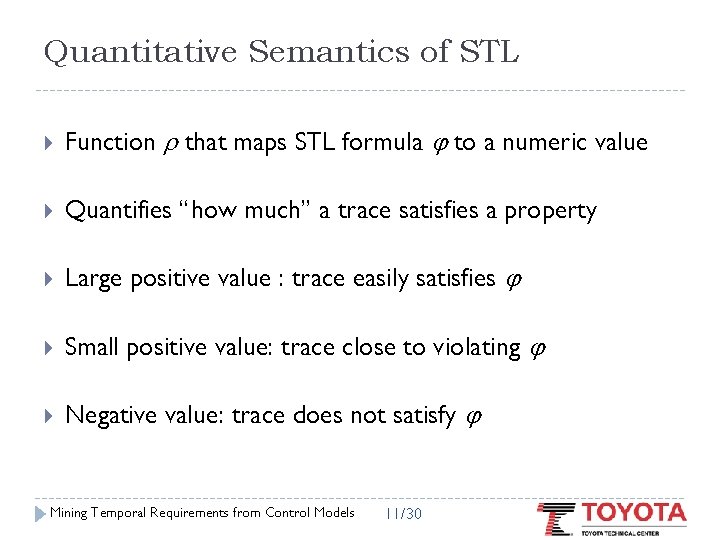 Quantitative Semantics of STL Function that maps STL formula to a numeric value Quantifies
