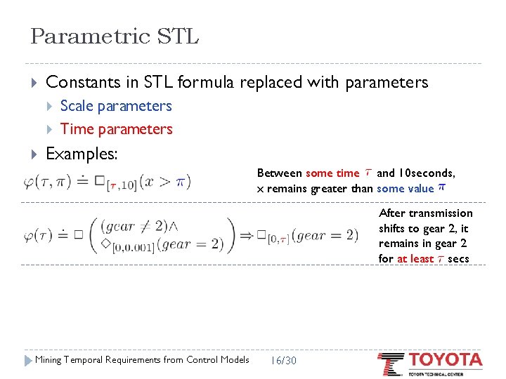 Parametric STL Constants in STL formula replaced with parameters Scale parameters Time parameters Examples: