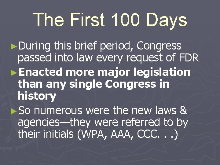 The First 100 Days ►During this brief period, Congress passed into law every request