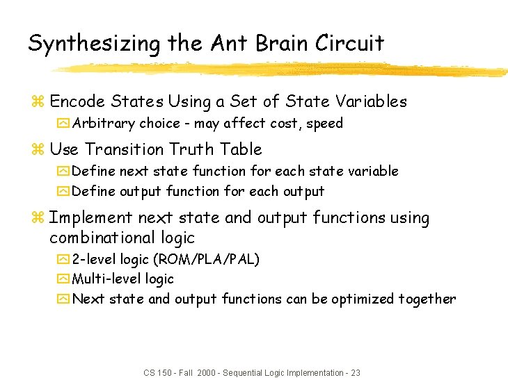 Synthesizing the Ant Brain Circuit z Encode States Using a Set of State Variables