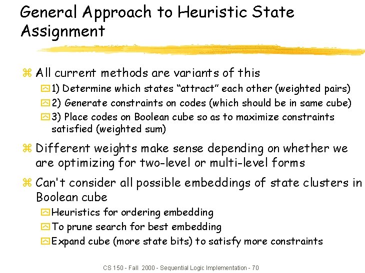 General Approach to Heuristic State Assignment z All current methods are variants of this