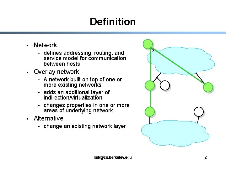 Definition § Network - defines addressing, routing, and service model for communication between hosts
