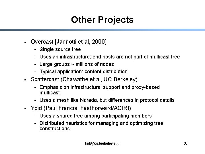 Other Projects § Overcast [Jannotti et al, 2000] - § Single source tree Uses