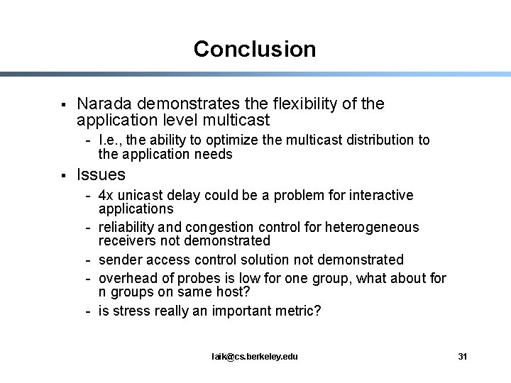 Conclusion § Narada demonstrates the flexibility of the application level multicast - I. e.