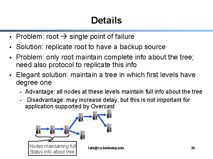 Details § § Problem: root single point of failure Solution: replicate root to have