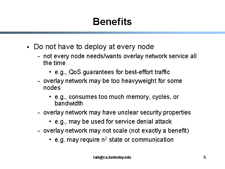 Benefits § Do not have to deploy at every node - not every node