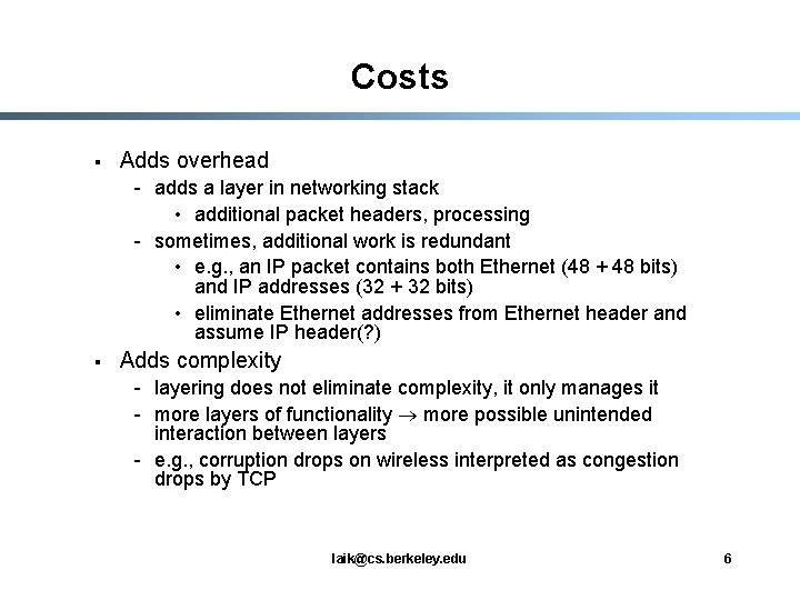 Costs § Adds overhead - adds a layer in networking stack • additional packet