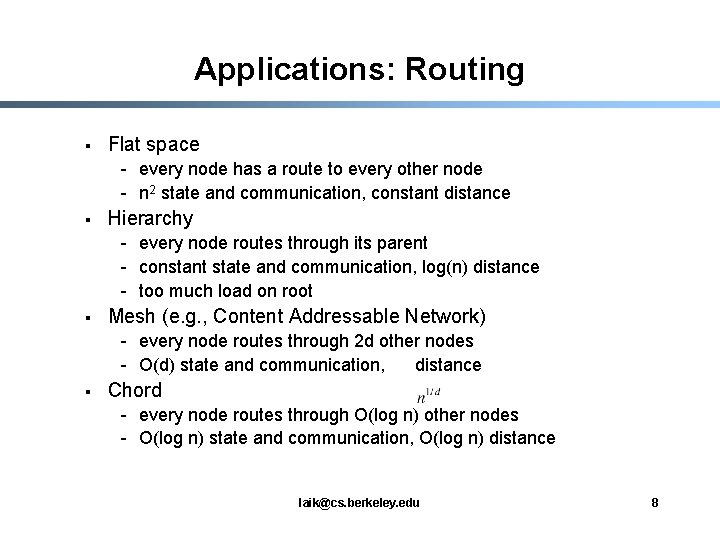 Applications: Routing § Flat space - every node has a route to every other
