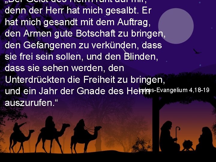 „Der Geist des Herrn ruht auf mir, denn der Herr hat mich gesalbt. Er