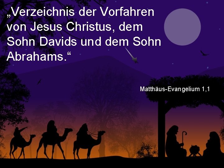 „Verzeichnis der Vorfahren von Jesus Christus, dem Sohn Davids und dem Sohn Abrahams. “