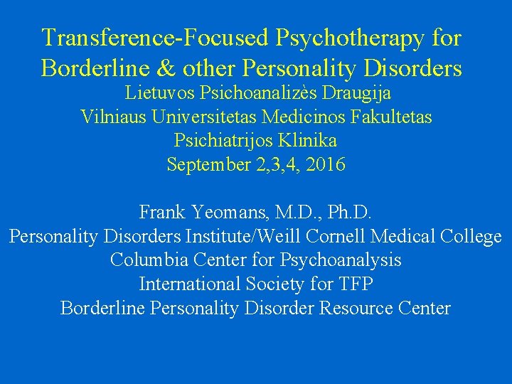 Transference-Focused Psychotherapy for Borderline & other Personality Disorders Lietuvos Psichoanalizès Draugija Vilniaus Universitetas Medicinos