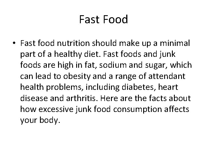 Fast Food • Fast food nutrition should make up a minimal part of a