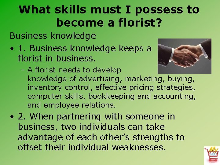 What skills must I possess to become a florist? Business knowledge • 1. Business