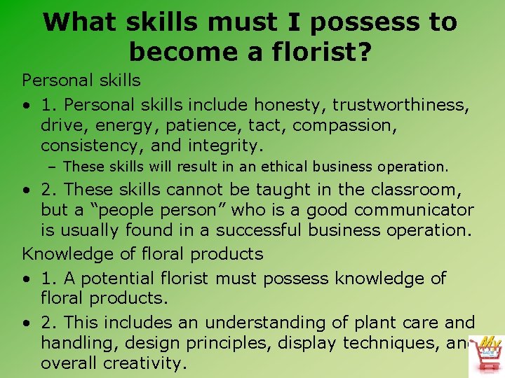 What skills must I possess to become a florist? Personal skills • 1. Personal
