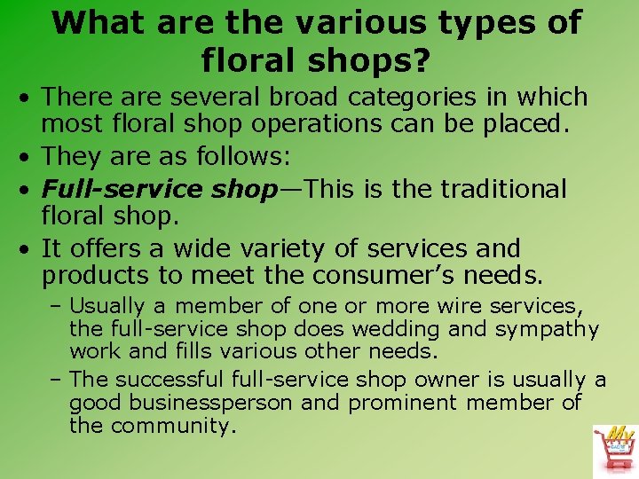 What are the various types of floral shops? • There are several broad categories