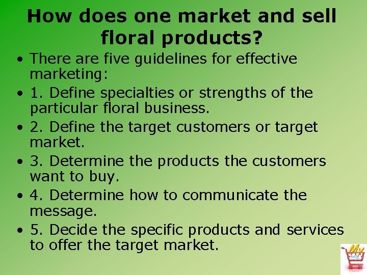 How does one market and sell floral products? • There are five guidelines for