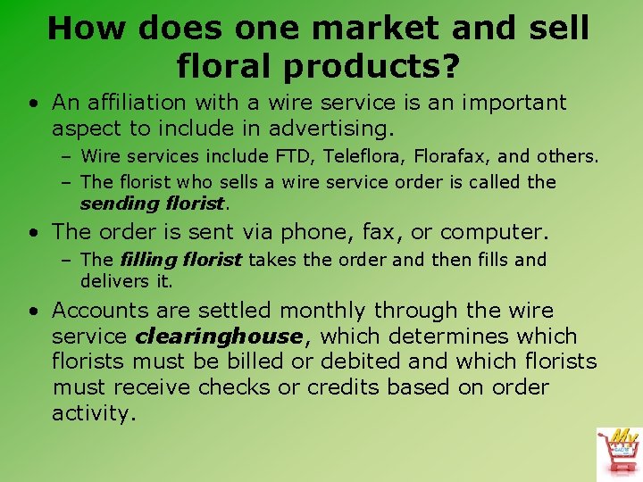 How does one market and sell floral products? • An affiliation with a wire