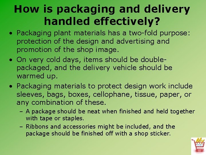 How is packaging and delivery handled effectively? • Packaging plant materials has a two-fold