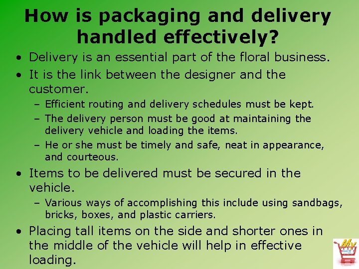 How is packaging and delivery handled effectively? • Delivery is an essential part of