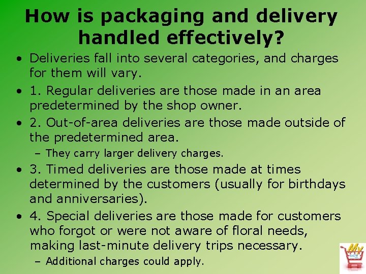 How is packaging and delivery handled effectively? • Deliveries fall into several categories, and