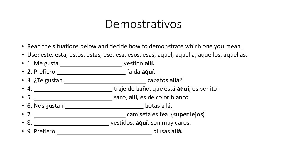Demostrativos • • • Read the situations below and decide how to demonstrate which
